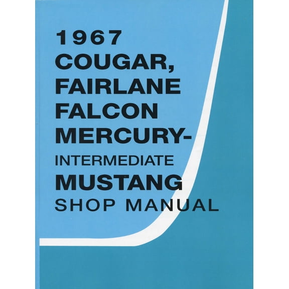 Detroit Iron OEM 1967 Cougar, Fairlane Falcon Mercury-Intermediate Mustang Shop Manual