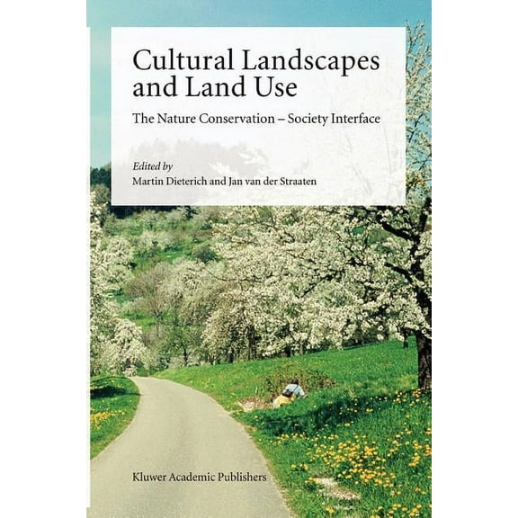 Cultural Landscapes and Land Use: The Nature Conservation -- Society Interface, (Paperback)