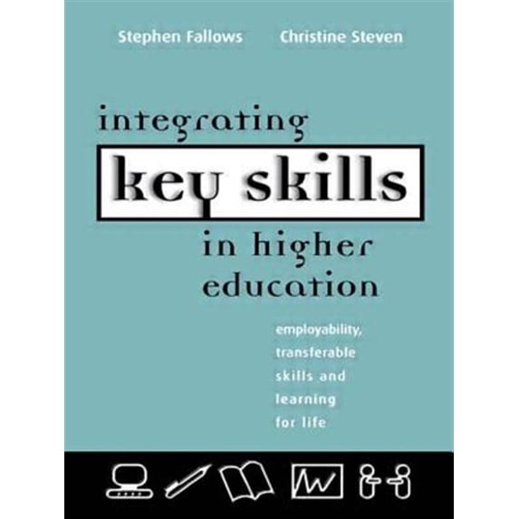 Pre-Owned Integrating Key Skills in Higher Education: Employability, Transferable Skills and Learning for Life, (Paperback)