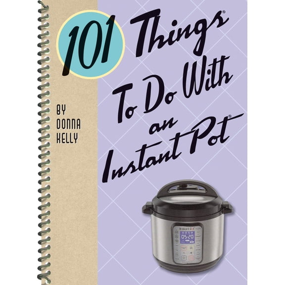 Pre-Owned 101 Things to Do with an Instant Pot(r) (Spiral-bound) 1423651170 9781423651178