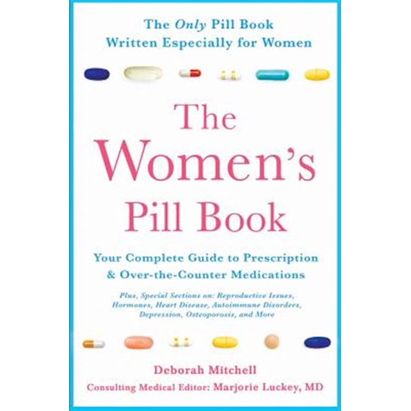 Pre-Owned The Women's Pill Book: Your Complete Guide to Prescription and Over-The-Counter Medications, (Paperback)