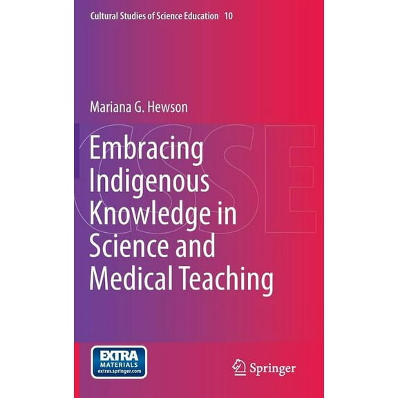 Cultural Studies of Science Education Embracing Indigenous Knowledge in Science and Medical Teaching, Book 10, (Hardcover)