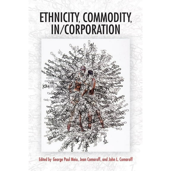 Framing the Global Ethnicity, Commodity, In/Corporation, (Paperback)