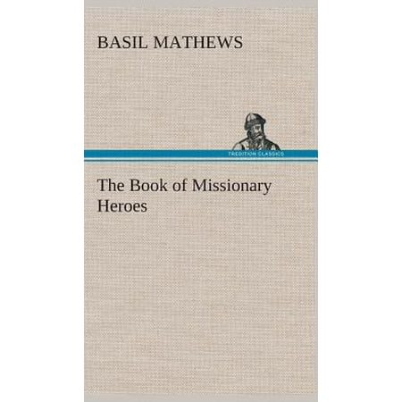 The Book Of Missionary Heroes Walmart Com