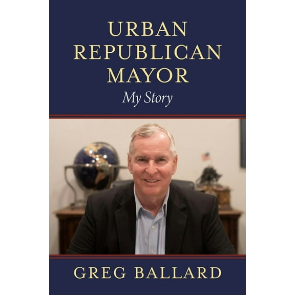 Urban Republican Mayor: My Story, (Paperback)
