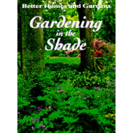 Gardening in the shade (Hardcover) by Anne Moyer Halpin, Better Homes and Gardens Books (Firm)