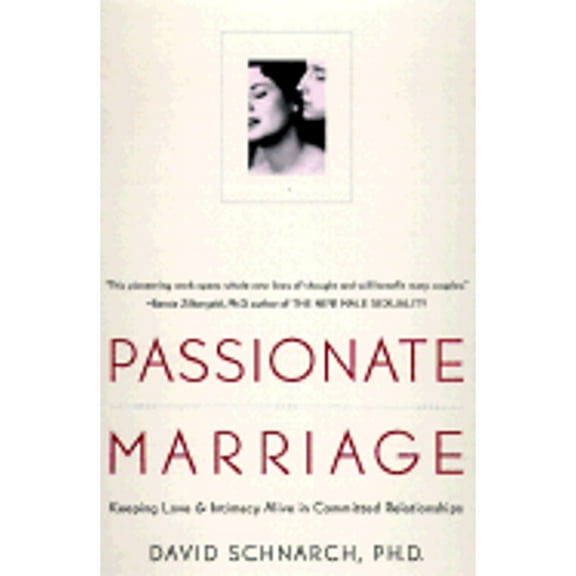 Pre-Owned Passionate Marriage: Love, Sex, and Intimacy in Emotionally Committed Relationships (Paperback) 0805058265 9780805058260