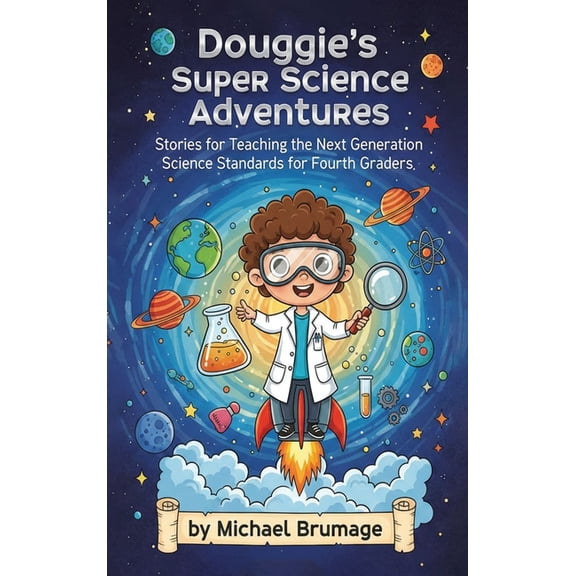 Douggie's Super Science Adventures: Stories for Teaching the Next Generation Science Standards for Fourth Graders, (Hardcover)