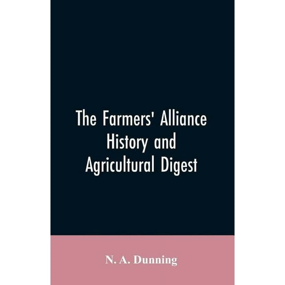 The Farmers' alliance history and agricultural digest, (Paperback)