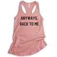 thumbnail image 1 of Anyways Back To Me Tank Top, Ladies Racerback Tank Top, Ironic Tank, Irony Tank, Girlfriend Tank, Wife Tank, Desert Pink, X-Large, 1 of 3
