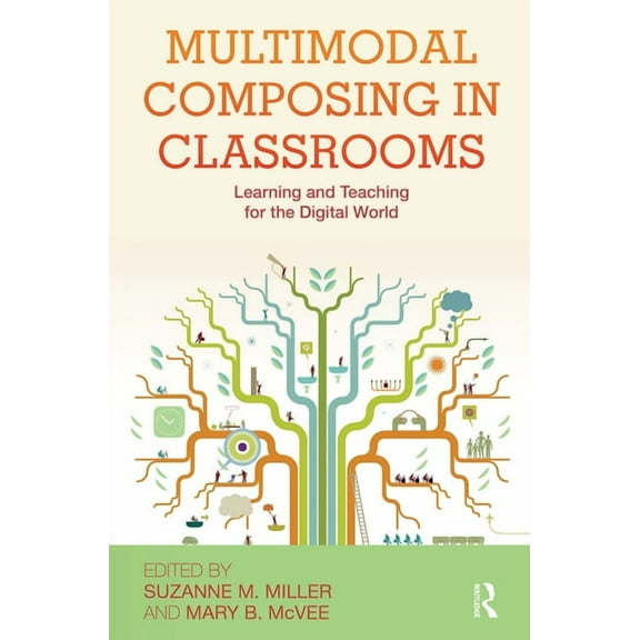Multimodal Composing in Classrooms: Learning and Teaching for the Digital World, (Paperback)