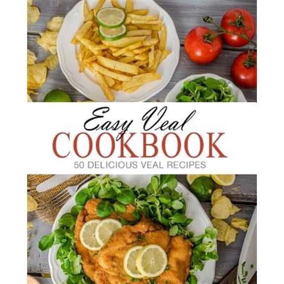 Pre-Owned Easy Veal Cookbook: 50 Delicious Veal Recipes