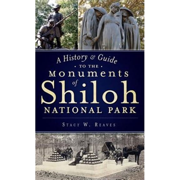 A History & Guide to the Monuments of Shiloh National Park (Hardcover)