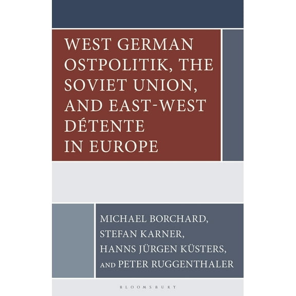 Harvard Cold War Studies Book West German Ostpolitik, the Soviet Union, and East-West Détente in Europe, (Hardcover)