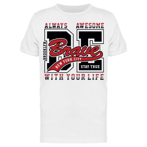 Always Awesome: Be Brave Tee Men's -Image by Shutterstock