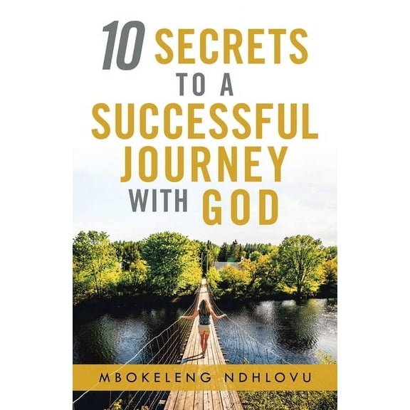 10 Secrets to a Successful Journey With God