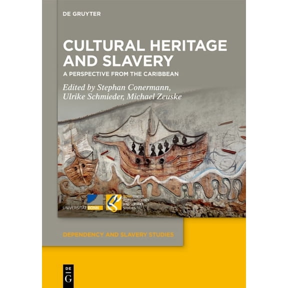 Dependency and Slavery Studies Cultural Heritage and Slavery: A Perspective from the Caribbean, Book 25, (Hardcover)