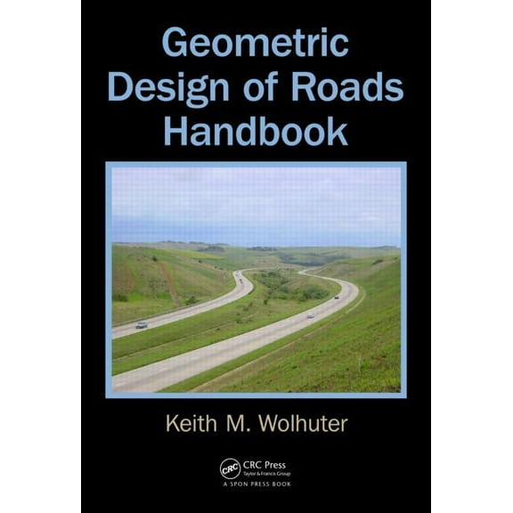 Geometric Design of Roads Handbook, (Hardcover)
