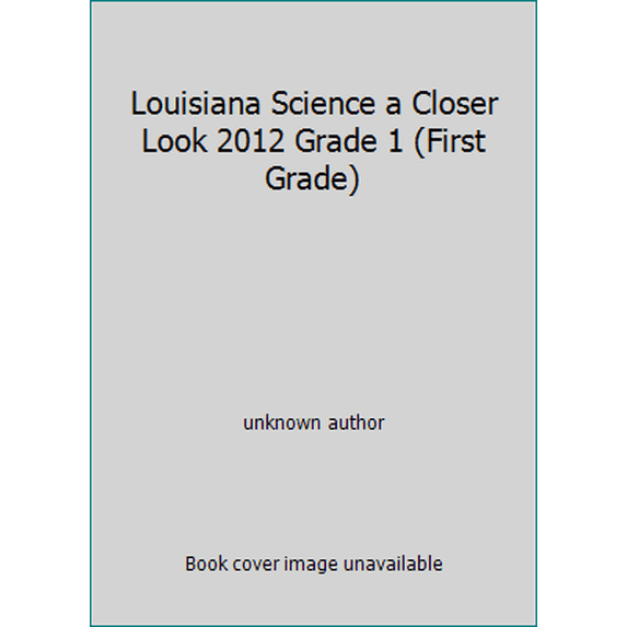 Pre-Owned Louisiana Science a Closer Look 2012 Grade 1 (First Grade) (Unknown) 002102362X 9780021023622