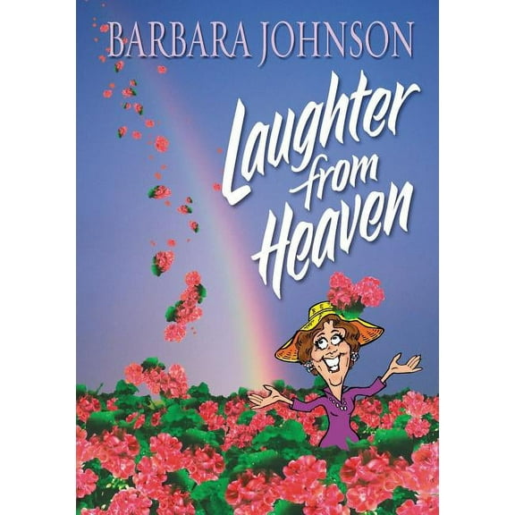Humor from Barbara Johnson Laughter from Heaven: Finding Joy and Humor in the Midst of Life's Struggles, (Paperback)
