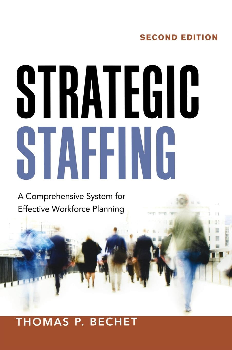 Strategic Staffing A Comprehensive System for Effective Workforce