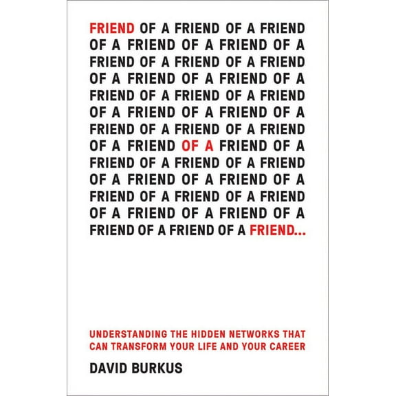 Friend of a Friend . . .: Understanding the Hidden Networks That Can Transform Your Life and Your Career, (Hardcover)