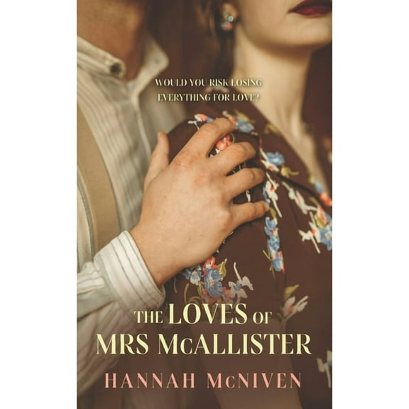 The Loves of Mrs McAllister : A story of illicit romance in rural, post-war Scotland (Paperback)