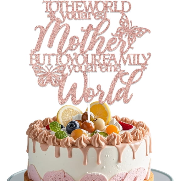 To The World You Are A Mother But To Your Family You Are The World Cake Topper,Butterfly Happy Birthday Mom Party Decor,Happy Mothers Day Cake Decor,Best Mom in the World Decor Rose Gold