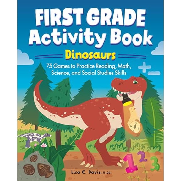 Pre-Owned First Grade Activity Book: Dinosaurs: 75 Games to Practice Reading, Math, Science &amp; Social Studies Skills (School Skills Activity Books), 9781638073826, 1638073821, Paperback,