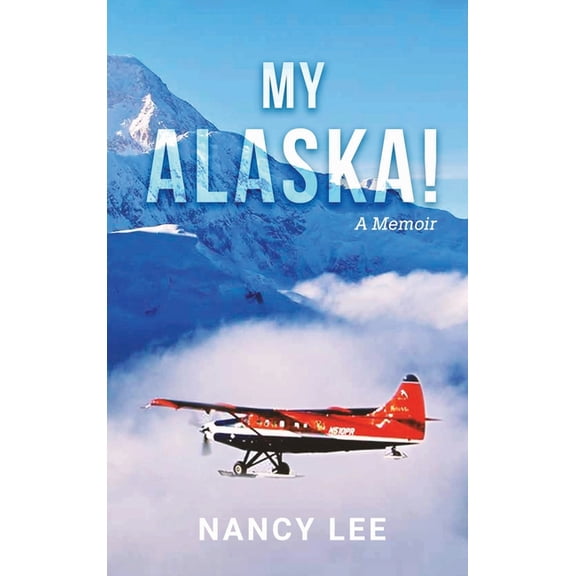 My Alaska! A Memoir, (Hardcover)