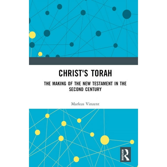 Christ's Torah: The Making of the New Testament in the Second Century, (Hardcover)