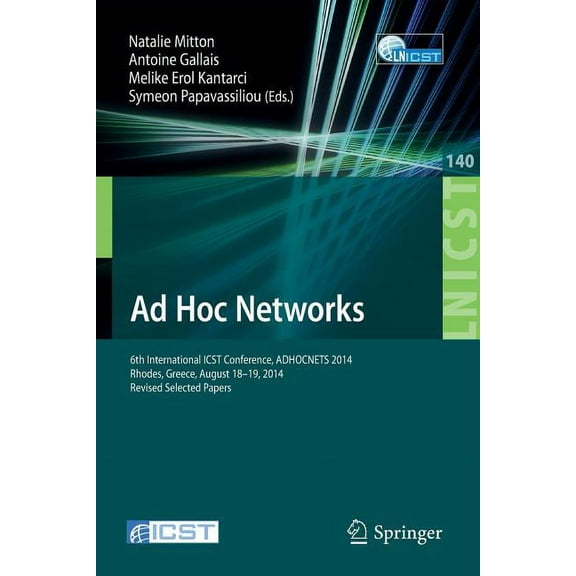 Lecture Notes of the Institute for Compu AD Hoc Networks: 6th International Icst Conference, Adhocnets 2014, Rhodes, Greece, August 18-19, 2014, Revised Selected, Book 140, (Paperback)