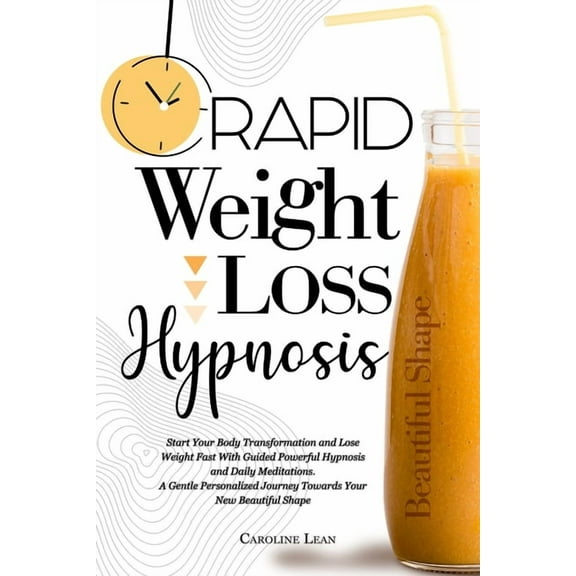 Rapid Weight Loss Hypnosis: Start Your Body Transformation and Lose Weight Fast With Guided Powerful Hypnosis and Daily Meditations. A Gentle Persona