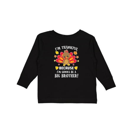 

Inktastic Thanksgiving I m Thankful Because I m Gonna be a Big Brother Boys or Girls Long Sleeve Toddler T-Shirt