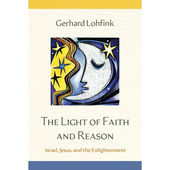 The Light of Faith and Reason: Israel, Jesus, and the Enlightenment, (Hardcover)