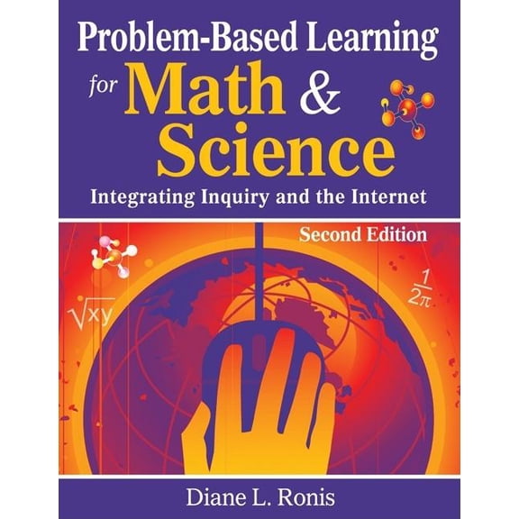 Problem-Based Learning for Math & Science: Integrating Inquiry and the Internet, (Paperback)