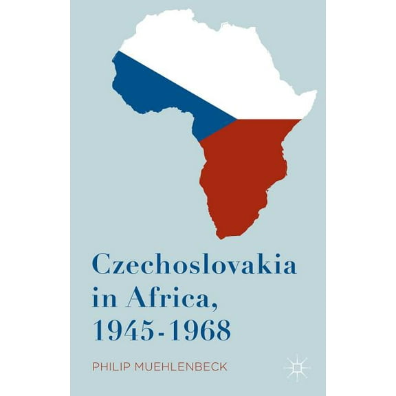 Czechoslovakia in Africa, 1945-1968, (Hardcover)