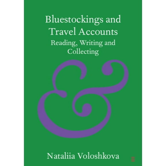 Elements in Publishing and Book Culture Bluestockings and Travel Accounts, (Paperback)