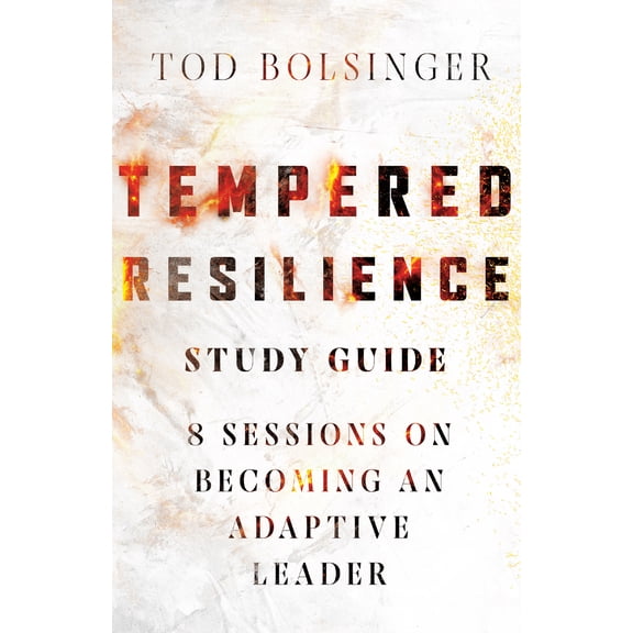 Pre-Owned Tempered Resilience Study Guide: 8 Sessions on Becoming an Adaptive Leader (Paperback) 0830841709 9780830841707