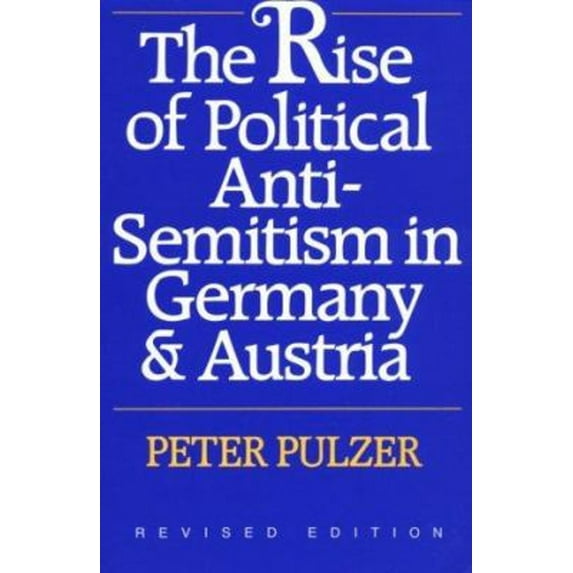 Pre-Owned The Rise of Political Anti-Semitism in Germany and Austria: Revised Edition (Paperback) 0674771664 9780674771666