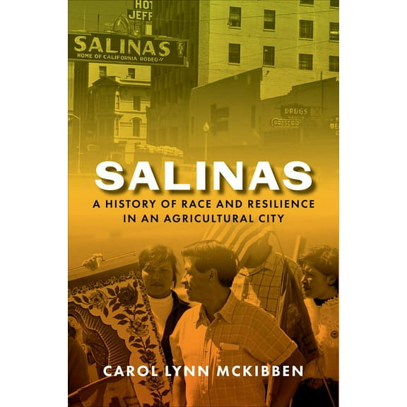 Salinas: A History of Race and Resilience in an Agricultural City, (Paperback)