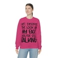 thumbnail image 6 of Yet Despite the Look on My Face You're Still Talking, Funny Sweatshirt, Humor Sweatshirt, Sarcasm, Sarcastic, Men's, Women's, Unisex, 6 of 9