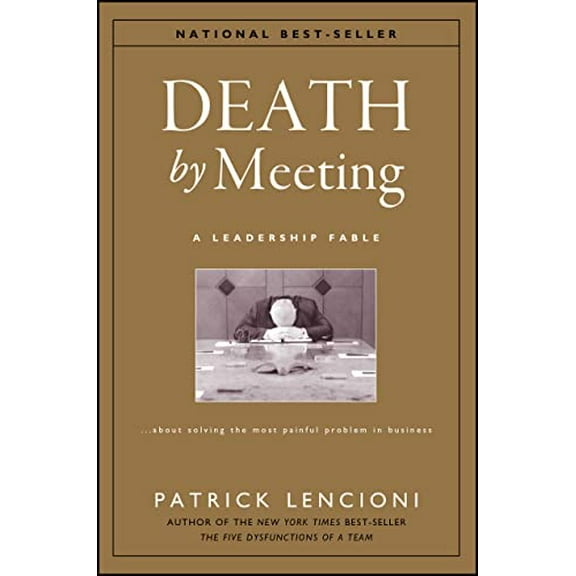 Pre-Owned Death by Meeting: A Leadership Fable...about Solving the Most Painful Problem in Business (Hardcover) by Patrick M Lencioni