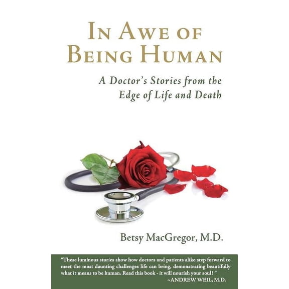 In Awe of Being Human: A Doctor's Stories from the Edge of Life and Death, (Paperback)