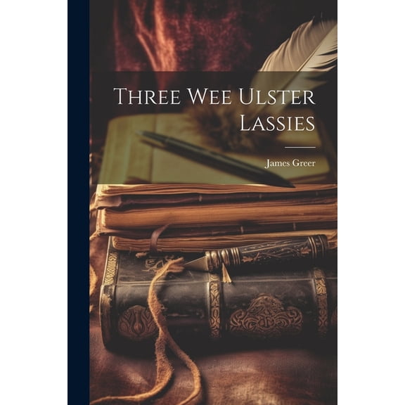 Three Wee Ulster Lassies (Paperback)