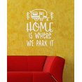 thumbnail image 3 of Home is Where We Park It Camper Vinyl Art Decals Wall Sticker RV Décor 17x23-Inch Light Gray, 3 of 4