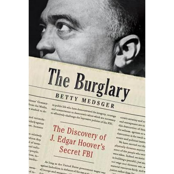 Pre-Owned The Burglary: The Discovery of J. Edgar Hoover's Secret FBI (Hardcover 9780307962959) by Betty Medsger