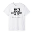 thumbnail image 3 of I Hate Creating Shareholder Value T-Shirt – Funny Corporate Humor Graphic Tee, 3 of 5