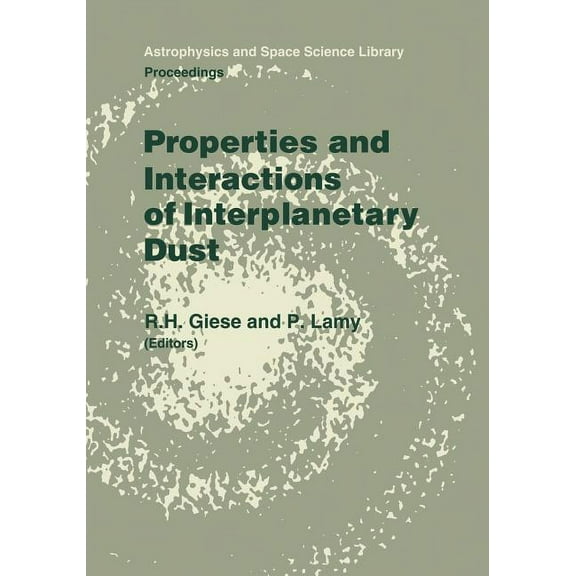 Astrophysics and Space Science Library Properties and Interactions of Interplanetary Dust: Proceedings of the 85th Colloquium of the International Astronomical, Book 119, (Paperback)