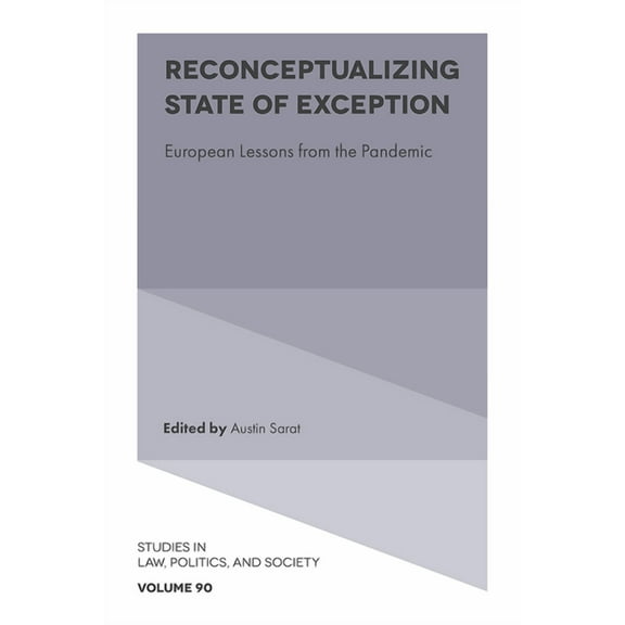 Studies in Law, Politics, and Society Reconceptualizing State of Exception: European Lessons from the Pandemic, Book 90, (Hardcover)